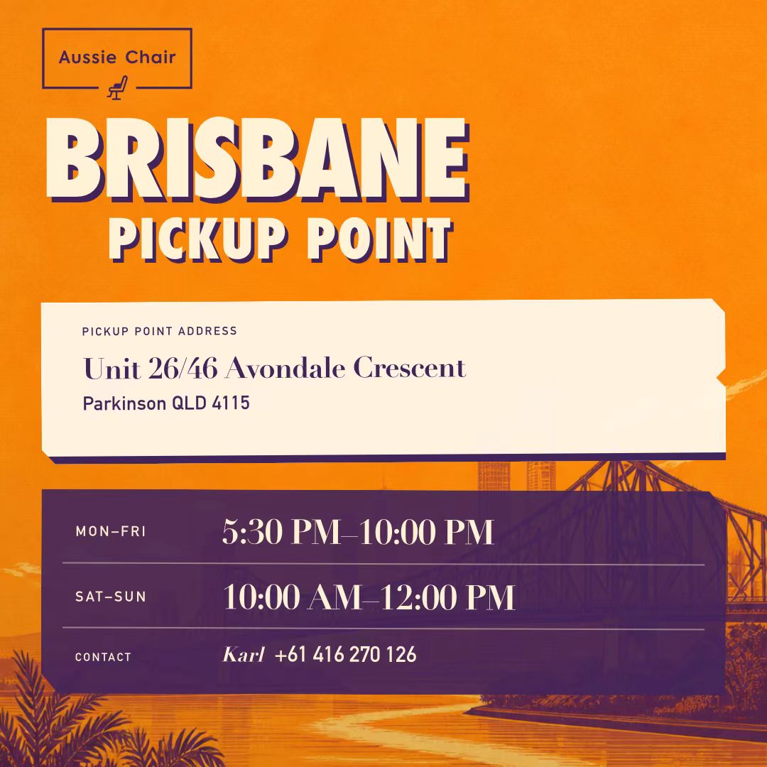 Aussie Chair Brisbane pickup point — Unit 26/46 Avondale Crescent, Parkinson QLD 4115. Mon-Fri 5:30 pm-10 pm, Sat-Sun 10 am-12 pm. Contact Karl +61 416 270 126.