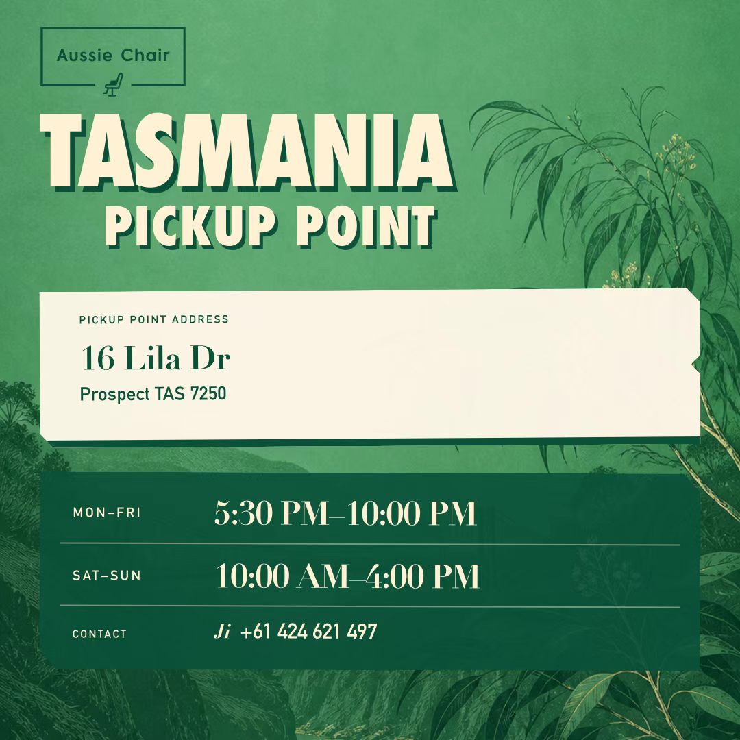 Aussie Chair Tasmania pickup point — 16 Lila Dr, Prospect TAS 7250. Mon-Fri 5:30 pm-10 pm, Sat-Sun 10 am-4 pm. Contact Ji +61 424 621 497.